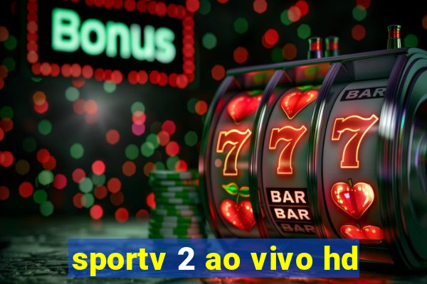 sportv 2 ao vivo hd
